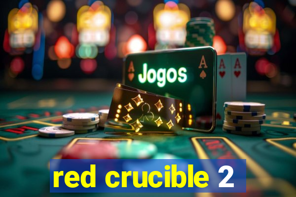 red crucible 2